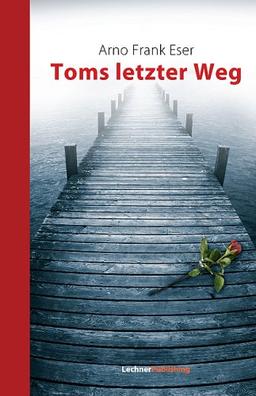 Toms letzter Weg. Für meinen Freund zum Andenken an schwere Tage