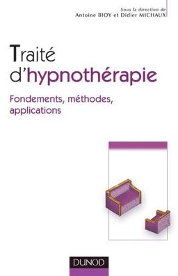 Traité d'hypnothérapie : fondements, méthodes, applications