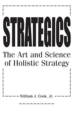 Strategics: The Art and Science of Holistic Strategy