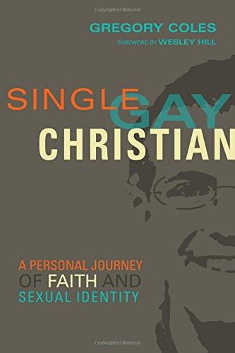 Single, Gay, Christian: A Personal Journey of Faith and Sexual Identity