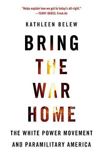 Bring the War Home: The White Power Movement and Paramilitary America