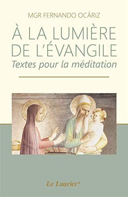 A la lumière de l'Evangile : textes pour la méditation