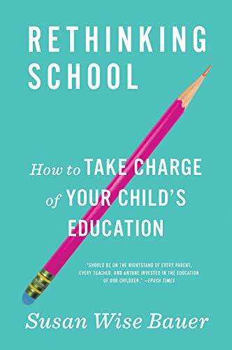 Rethinking School: How to Take Charge of Your Child's Education