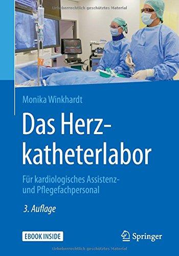 Das Herzkatheterlabor: Für kardiologisches Assistenz- und Pflegefachpersonal