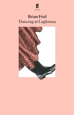 Dancing at Lughnasa: A Play