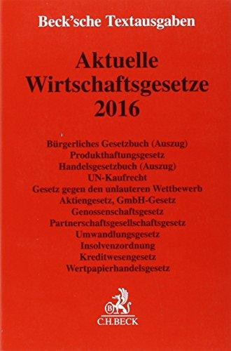 Aktuelle Wirtschaftsgesetze 2016: Rechtsstand: 8. Oktober 2015 (Beck'sche Textausgaben)