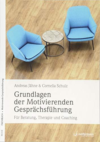 Grundlagen der Motivierenden Gesprächsführung: Für Beratung, Therapie und Coaching