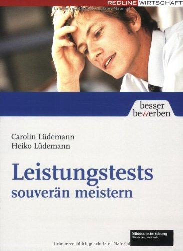 Leistungstests souverän meistern (Besser bewerben)