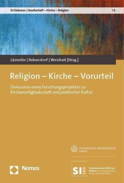 Religion – Kirche – Vorurteil: Diskussion eines Forschungsprojektes zu Kirchenmitgliedschaft und politischer Kultur (SI-Diskurse | Gesellschaft – Kirche – Religion)