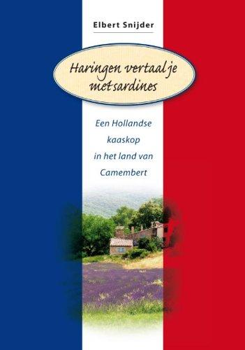 Haringen vertaal je met sardines: een Hollandse kaaskop in het land van Camembert