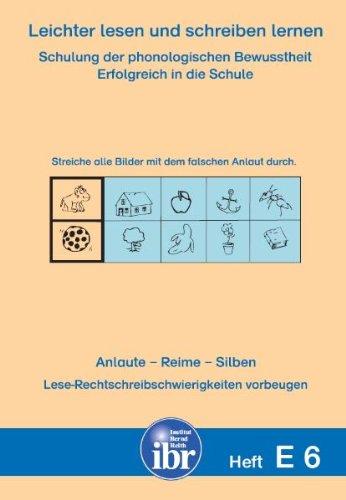 E6 - Leichter lesen und schreiben lernen: Schulung der phonologischen Bewusstheit Anlaute - Silben - Reime