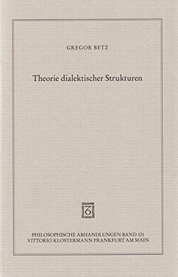 Theorie dialektischer Strukturen (Philosophische Abhandlungen)