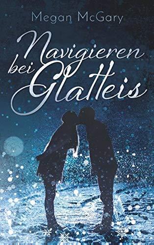 Navigieren bei Glatteis: Band 1 (Nick & Mary)