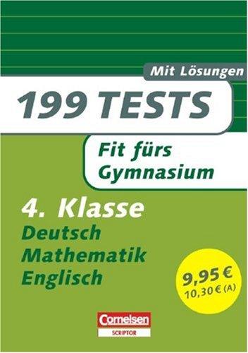 199 Tests: Fit fürs Gymnasium: Deutsch, Mathe, Englisch für das 4. Schuljahr. Buch mit Lösungen