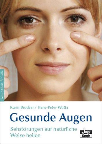 Gesunde Augen: Sehstörungen auf natürliche Weise heilen - mit Sehtest