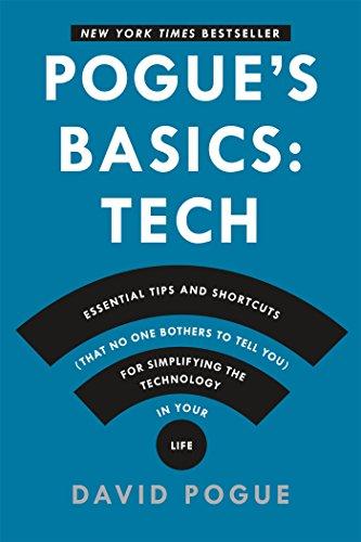 Pogue's Basics: Essential Tips and Shortcuts (That No One Bothers to Tell You) for Simplifying the Technologie in Your Life