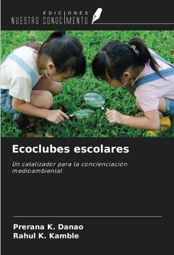 Ecoclubes escolares: Un catalizador para la concienciación medioambiental