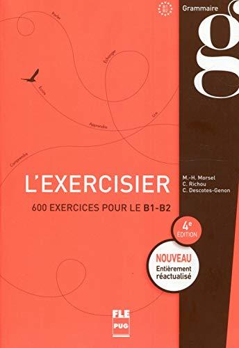 L'exercisier : 600 exercices pour le B1-B2