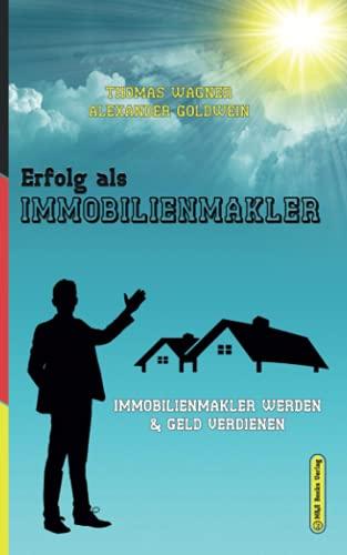 Erfolg als Immobilienmakler: Immobilienmakler werden & Geld verdienen