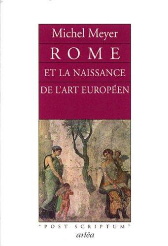 Rome et la naissance de l'art européen : peinture, littérature, architecture et sculpture