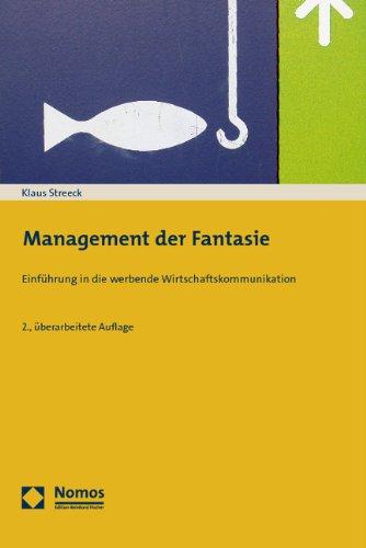 Management der Fantasie: Einführung in die werbende Wirtschaftskommunikation