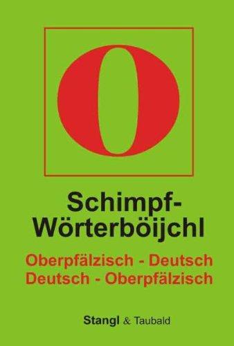 Schimpf-Wörterböijchl. Oberpfälzisch-Deutsch /Deutsch-Oberpfälzisch: Gekonnt beleidigen - über und unter der Gürtellinie