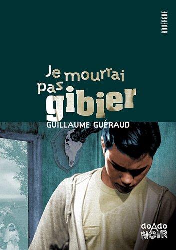 Je mourrai pas gibier