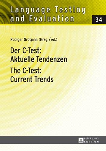 Der C-Test: Aktuelle Tendenzen- The C-Test: Current Trends: Aktuelle Tendenzen / Current Trends (Language Testing and Evaluation)