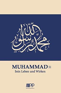 Muhammad: Sein Leben und Wirken