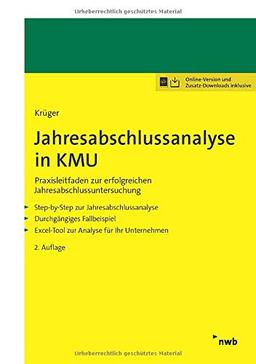 Jahresabschlussanalyse in KMU: Praxisleitfaden zur erfolgreichen Jahresabschlussuntersuchung. Step-by-Step zur Jahresabschlussanalyse. Durchgängiges ... Excel-Tool zur Analyse für Ihr Unternehmen.