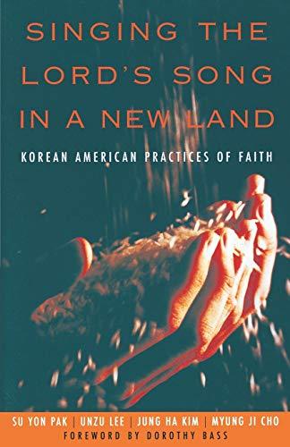 Singing the Lord's Song in a New Land: Korean American Practices Of Faith