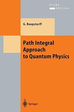 Path Integral Approach to Quantum Physics: An Introduction (Texts and Monographs in Physics) (Theoretical and Mathematical Physics)