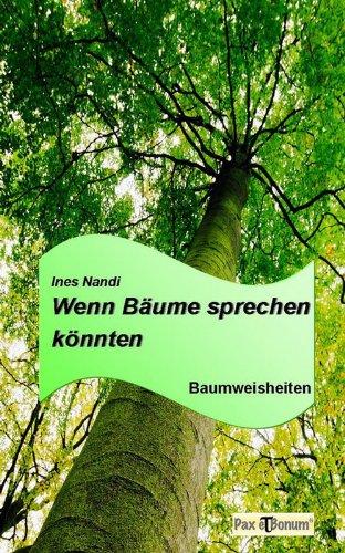 Wenn Bäume sprechen könnten: Baumweisheiten