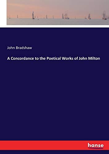 A Concordance to the Poetical Works of John Milton