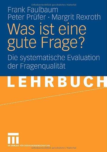 Was Ist Eine Gute Frage?: Die systematische Evaluation der Fragenqualität (German Edition)