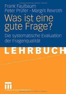 Was Ist Eine Gute Frage?: Die systematische Evaluation der Fragenqualität (German Edition)