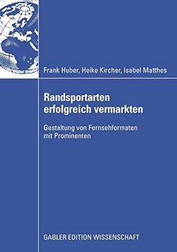 Randsportarten erfolgreich vermarkten: Gestaltung von Fernsehformaten mit Prominenten