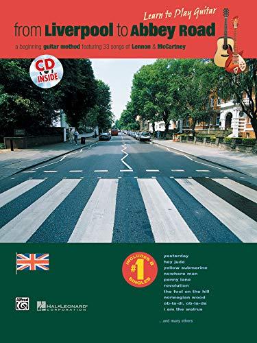 From Liverpool to Abbey Road: A Beginning Guitar Method Featuring 33 Songs of Lennon & Mccartney: A Guitar Method Featuring 33 Songs of Lennon & Mccartney (Learn to Play (Paperback))