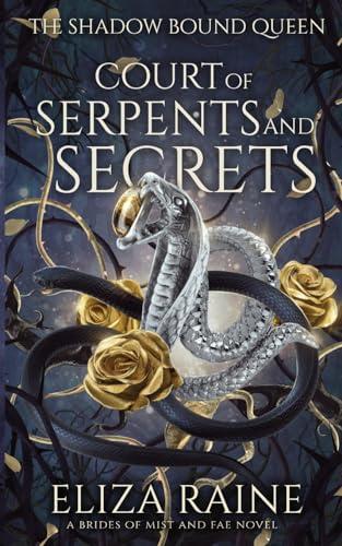 Court of Serpents and Secrets: A Brides of Mist and Fae Novel (The Shadow Bound Queen, Band 4)