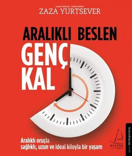 Aralikli Beslen Genc Kal: Aralikli orucla saglikli, uzun ve ideal kiloyla bir yasam