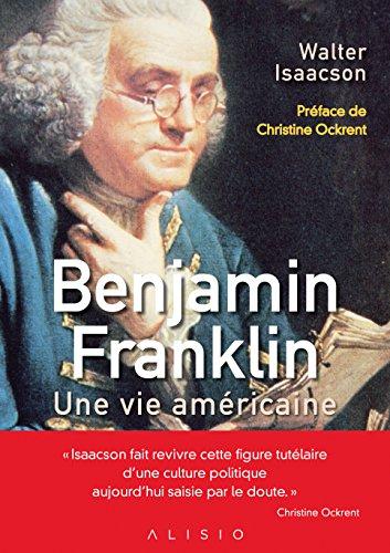 Benjamin Franklin : une vie américaine