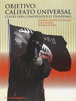 Objetivo, califato universal : claves para comprender el yihadismo (LIBROS DE VANGUARDIA)