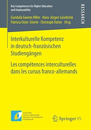 Interkulturelle Kompetenz in deutsch-französischen Studiengängen: Les compétences interculturelles dans les cursus franco-allemands (Key Competences for Higher Education and Employability)