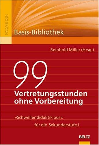 99 Vertretungsstunden ohne Vorbereitung. Schwellendidaktik pur für die Sekundarstufe I