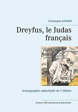 Dreyfus, le Judas français : Iconographie antisémite de l'Affaire