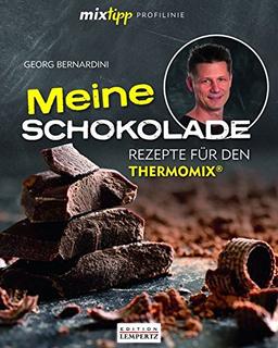 mixtipp Profilinie: Meine Schokolade: Rezepte für den Thermomix (Kochen mit dem Thermomix)