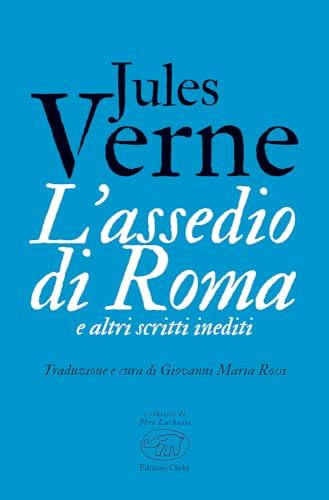 L'assedio di Roma e altri scritti inediti (Père Lachaise)