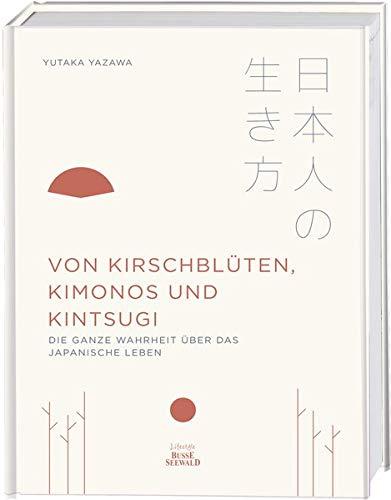 Von Kirschblüten, Kimonos und Kintsugi: Die ganze Wahrheit über das japanische Leben