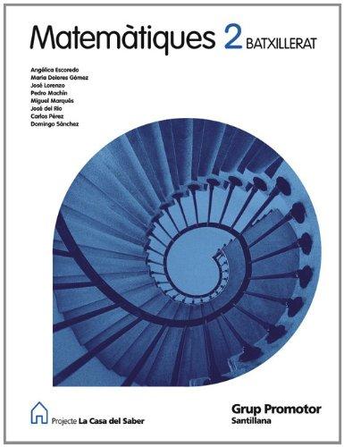MATEMATIQUES 2 BATXILLERAT LA CASA DEL SABER