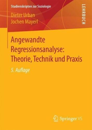 Angewandte Regressionsanalyse: Theorie, Technik und Praxis (Studienskripten zur Soziologie)